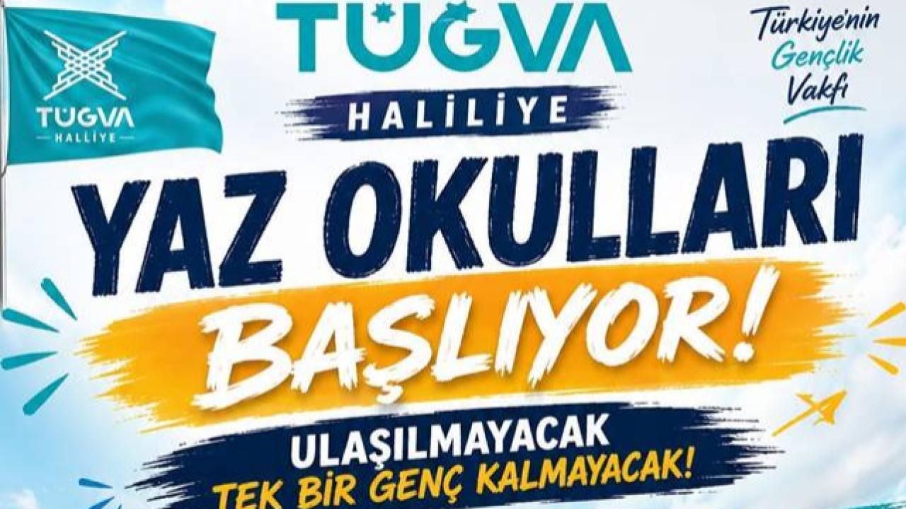 TÜGVA Haliliye Yaz Okulları Başlıyor