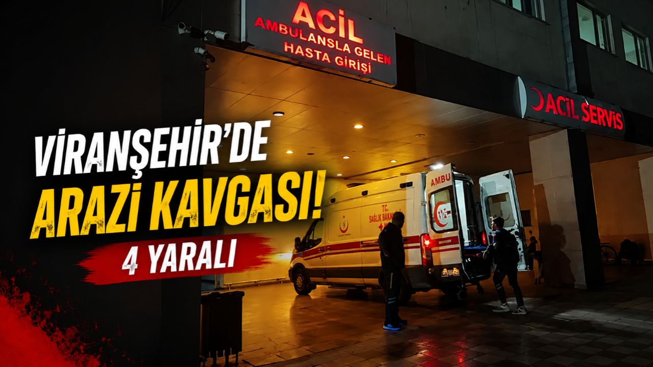 Viranşehir'de Arazi Kavgası! Yaralılar Var