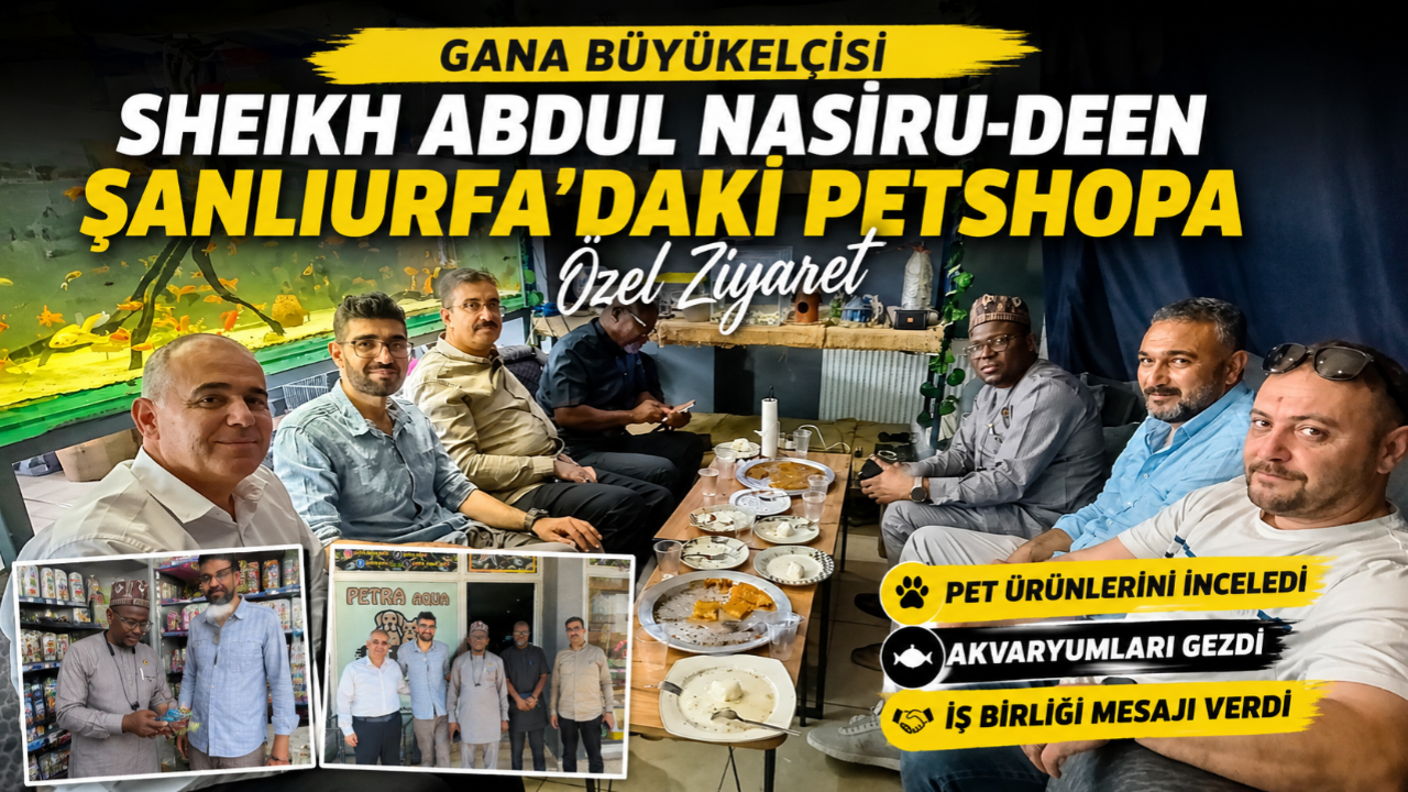 Gana Büyükelçisi’nden Şanlıurfa’daki Petshop’a Özel Ziyaret
