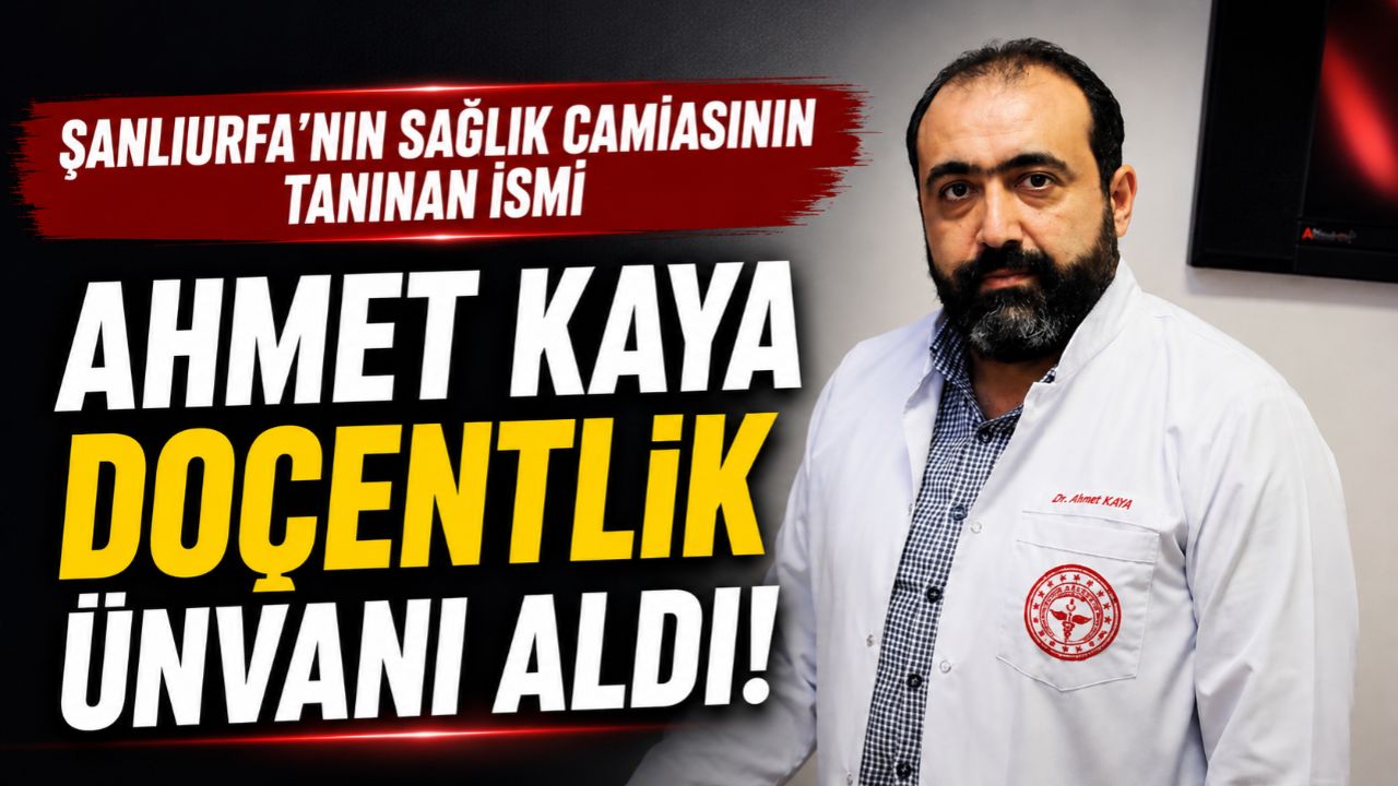 Şanlıurfa'nın Başarılı Hekimi Ahmet Kaya Doçent Oldu