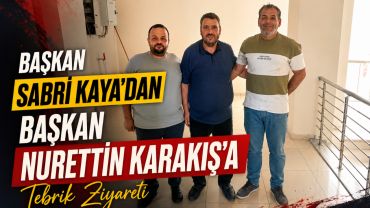 Başkan Sabri Kaya'dan Başkan Nurettin Karakış'a Tebrik Ziyareti